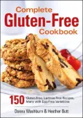Complete Gluten-Free Cookbook: 150 Gluten-Free, Lactose-Free Recipes, Many with Egg-Free Variations