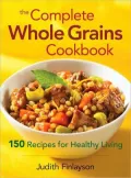Complete Whole Grains Cookbook: 150 Recipes for Healthy Living