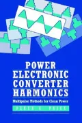 Power Electronics Converter Harmonics : Multipulse Methods for Clean Power