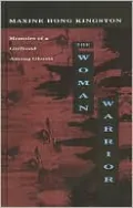 The Woman Warrior: Memoirs of a Girlhood Among Ghosts
