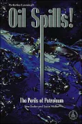 Oil Spills!: The Perils of Petroleum