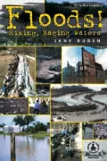 Floods!: Rising, Raging Waters
