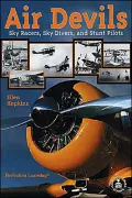 Air Devils: Sky Racers, Sky Divers, and Stunt Pilots