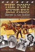 The Pony Express: Heroes in the Saddle: Moments in History