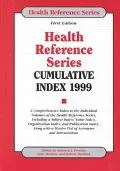 Health Reference Series Cumulative Index A Comprehensive Index to the Indivivdual Volumes of...