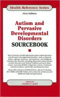 Autism and Pervasive Developmental Disorders Sourcebook: Basic Consumer Health Information about Autism Spectrum and Pervasive Development Disorders, Such as Classical Autism, Asperger Syndrome, Rett Syndrome, and Childhood Disintegrative Disorder, I
