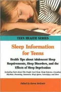 Sleep Information for Teens: Health Tips about Adolescent Sleep Requirements, Sleep Disorders, and the Effects of Sleep Deprivation: Including Fact