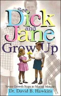 See Dick and Jane Grow Up: Seven Growth Steps to Marital Maturity