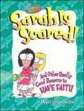 Sarah Is Scared!: And Other Really Good Reasons to Have Faith