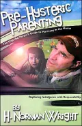 Pre-Hysteric Parenting The Frazzled Parents' Guide to Harmony in the Home