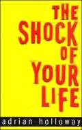 The Shock of Your Life