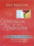 A Woman of Moderation: Breaking the Chains of Poor Eating Habits