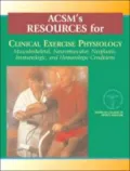 ACSM's Resources for Clinical Exercise Physiology: Musculoskeletal, Neuromuscular, Neoplastic, Immunologic and Hematologic Conditions