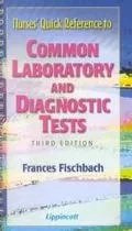 Nurse's Quick Reference to Common Laboratory and Diagnostic Tests