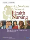 Maternity, Newborn, and Women's Health Nursing: Comprehensive Care Across the Life Span