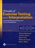 Principles of Exercise Testing and Interpretation: Including Pathophysiology and Clinical Applications 4e
