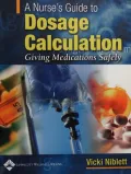 Book cover of A Nurse's Guide to Dosage Calculation: Giving Medications Safely