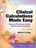 Clinical Calculations Made Easy: Solving Problems Using Dimensional Analysis