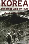 Korea : First War We Lost: Revised Edition and Newly Restored Photos