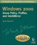 Windows 2000 Group Policy, Profiles, and Intellimirror (the Mark Minasi Windows 2000 Series)