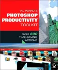 Al Ward's PhotoShop Productivity Toolkit: Over 600 Time-Saving Actions