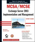 MCSA/MCSE: Exchange Server 2003 Implementation and Management Study Guide (70-284)