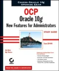 OCP Oracle 10g New Features for Administrators Study Guide: Exam 1ZO-040