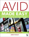 Avid Made Easy: Video Editing with Avid FreeDV and the Avid XPress Family