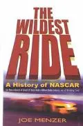 Wildest Ride A History of Nascar (Or How a Bunch of Good Ol' Boys Built a Billion-Dollar Ind...