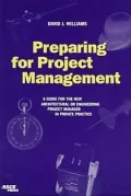Preparing the Project Management: A Guide for the New Architectural or Engineering Project Manager in Private Practice