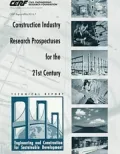Construction Industry Research Prospectuses for the 21st Century Engineering and Constructio...