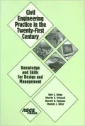 Civil Engineering Practice in the Twenty-First Century: Knowledge and Skills for Design and Management
