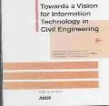 Towards a Vision for Information Technology in Civil Engineering