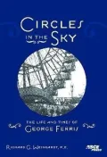 Circles in the Sky: The Life and Times of George Ferris