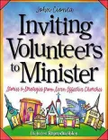 Inviting Volunteers to Minister: Stories and Strategies from Seven Effective Churches