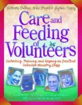 Care and Feeding of Volunteers: Recruiting, Training and Keeping an Excellent Volunteer Ministry Staff
