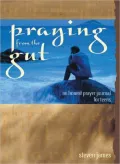 Praying from the Gut: An Honest Prayer Journal for Teens