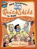 30 New Testament Quick Skits for Kids