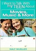I Want to Talk With My Teen About: Movies Music and More