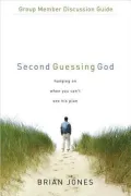 Second Guessing God: Group Member Discussion Guide