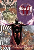 House of M: Wolverine, Iron Man, and Hulk (House of M Series), Vol. 3