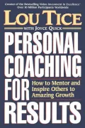 Personal Coaching for Results: How to Mentor and Inspire Others to Amazing Growth