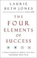 The Four Elements of Success: A Simple Personality Profile that Will Transform Your Team