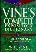 Vine's Complete Expository Dictionary of Old and New Testament Words: With Topical Index
