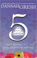 Five Little Questions That Reveal the Life God Designed for You