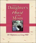 From a Daughter's Heart to Her Mom: 50 Reflections on Living Well