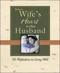 From a Wife's Heart to Her Husband: 50 Reflections on Living Well