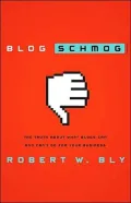 Blog Schmog: The Truth about What Blogs Can (and Can't) Do for Your Business