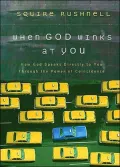 When God Winks at You: How God Speaks Directly to You through the Power of Coincidence