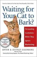 Waiting for Your Cat to Bark?: Persuading Customers When They Ignore Marketing